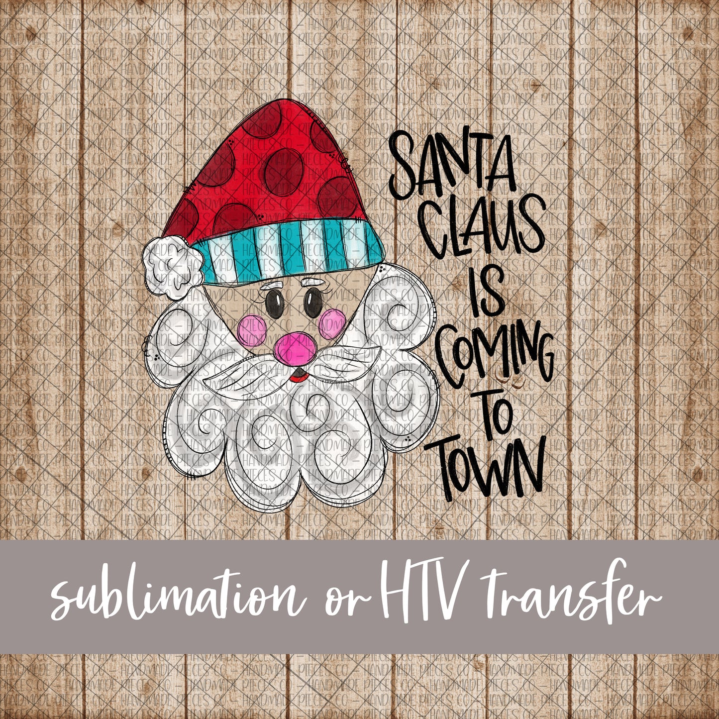 Santa Claus is Coming To Town - Sublimation or HTV Transfer