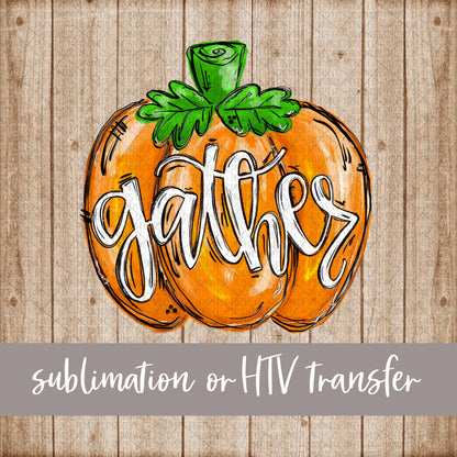 Pumpkin, Gather - Sublimation or HTV Transfer