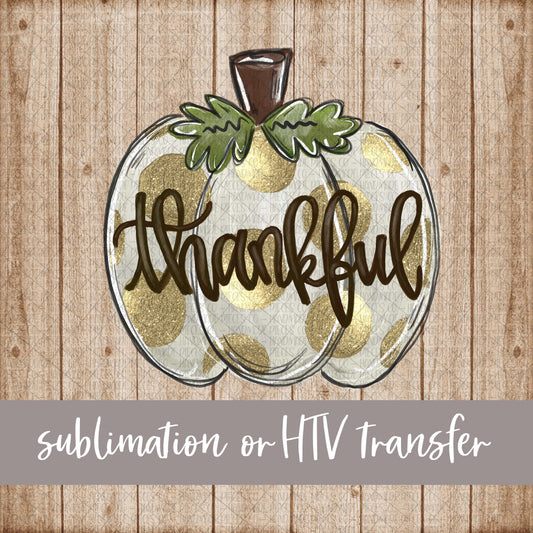 Pumpkin, Thankful  - Sublimation or HTV Transfer