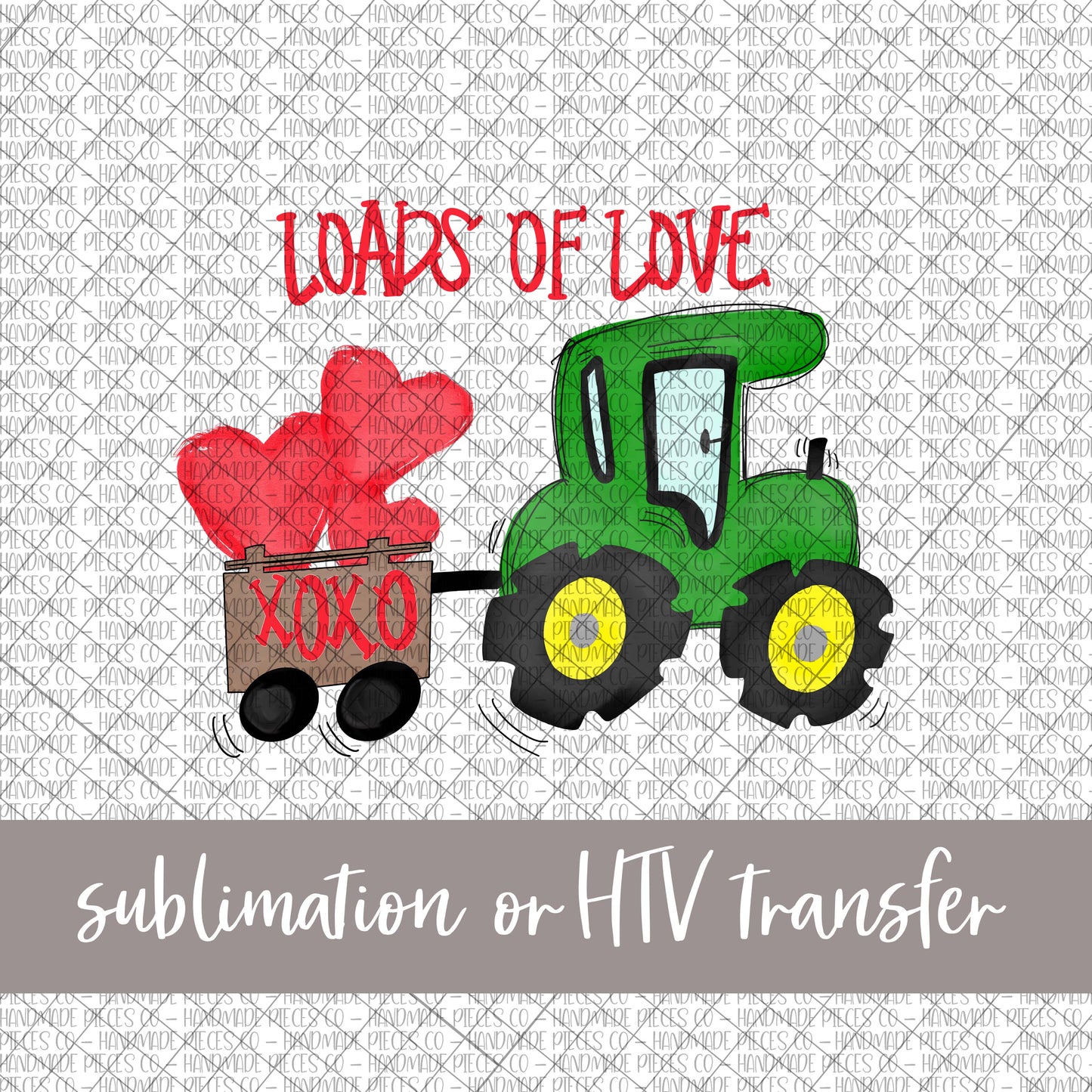 Loads of Love, Tractor - Sublimation or HTV Transfer