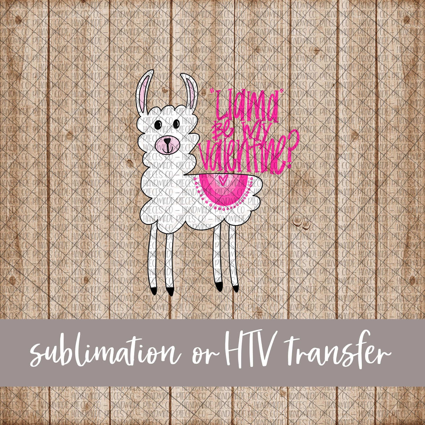 Llama Be My Valentine? - Sublimation or HTV Transfer