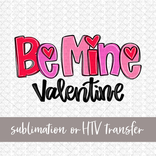 Be Mine Ready to Press Sublimation, HTV or DTF Transfer, Heat Transfer,  Valentines, Custom Transfer, Heart, Lovely, XOXO, Pink Love 