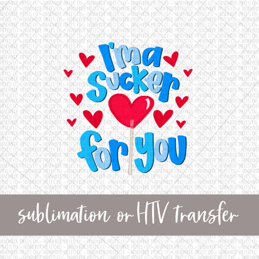 I'ma Sucker for You, Blue - Sublimation or HTV Transfer