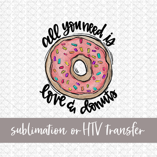 Pink Donut, All You need is Love and Donuts  - Sublimation or HTV Transfer