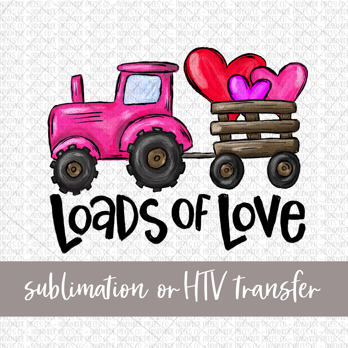 Pink Tractor with Hearts, Loads of Love - Sublimation or HTV Transfer