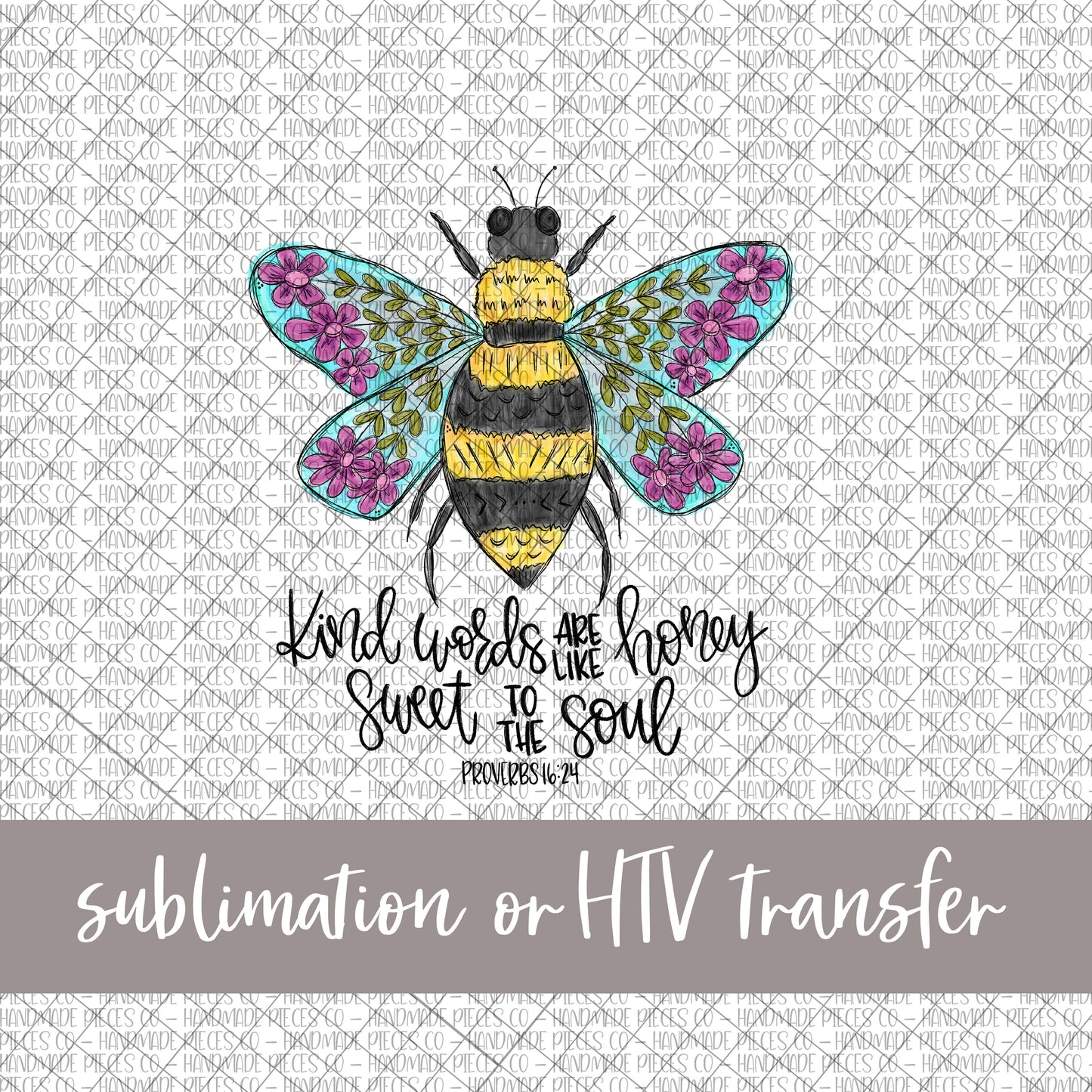 Kind Words Are Like Honey, Bee - Sublimation or HTV Transfer