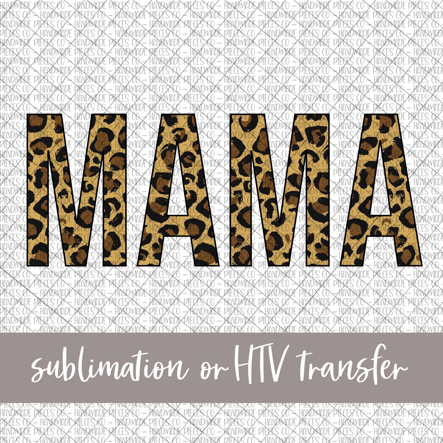 Mama, Leopard - Sublimation or HTV Transfer