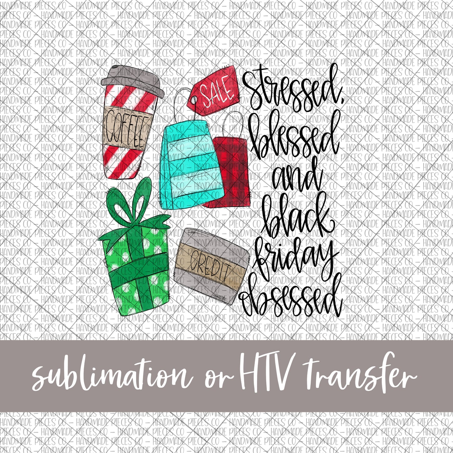 Stressed Blessed and Black Friday Obsessed - Sublimation or HTV Transfer