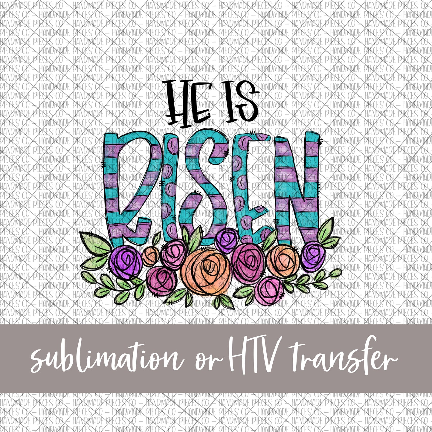 He Is Risen - Sublimation or HTV Transfer