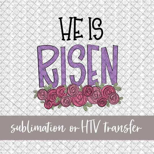 He Is Risen, 2 - Sublimation or HTV Transfer