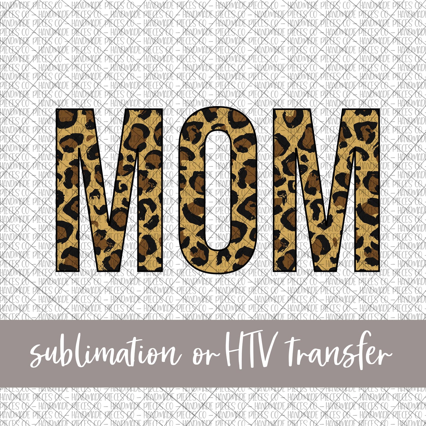 Mom, Leopard - Sublimation or HTV Transfer