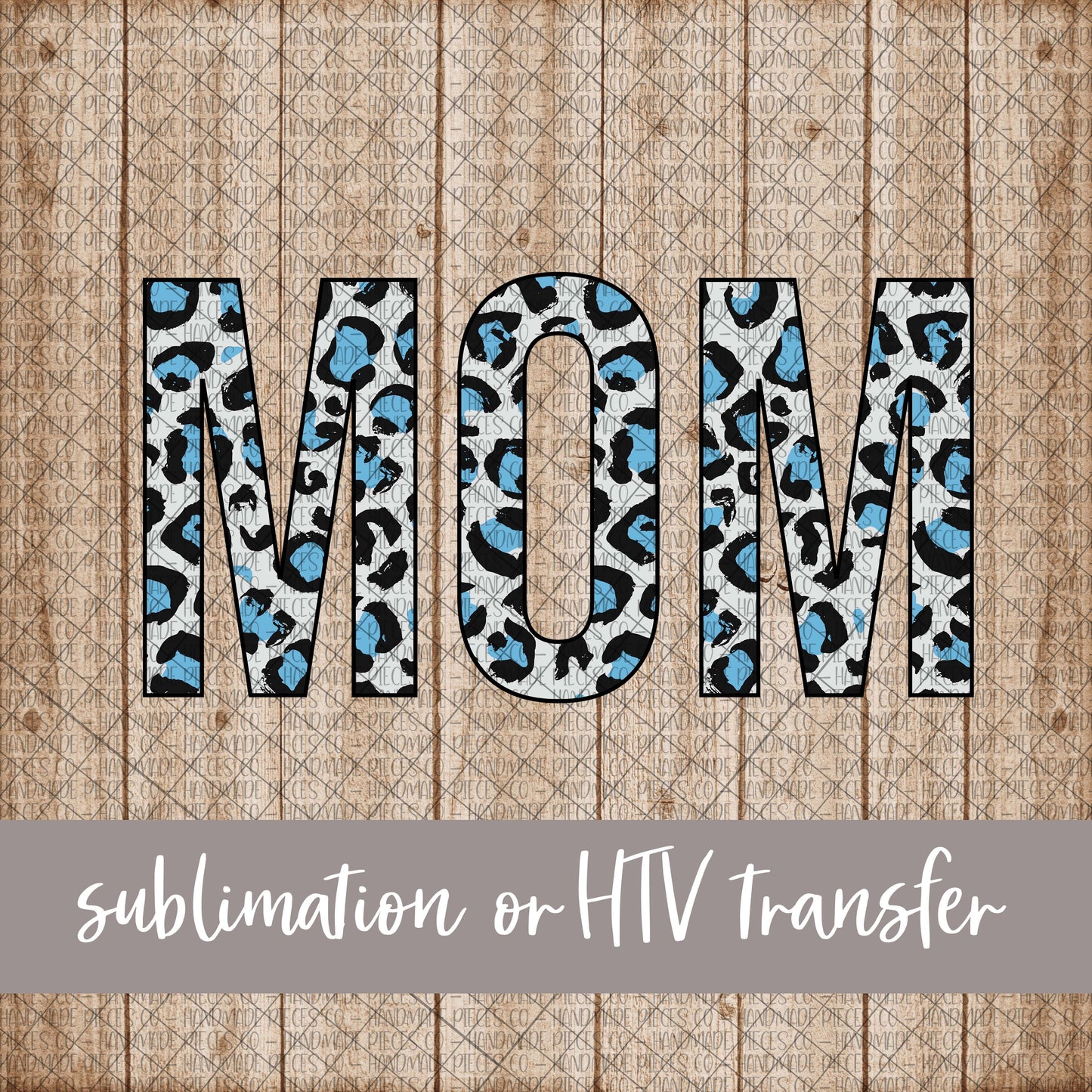 Mom, Leopard Light Blue - Sublimation or HTV Transfer