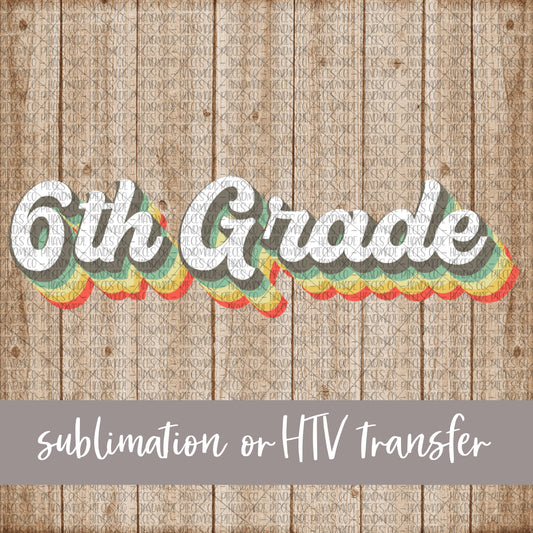 Sixth Grade, Retro Print - Sublimation or HTV Transfer