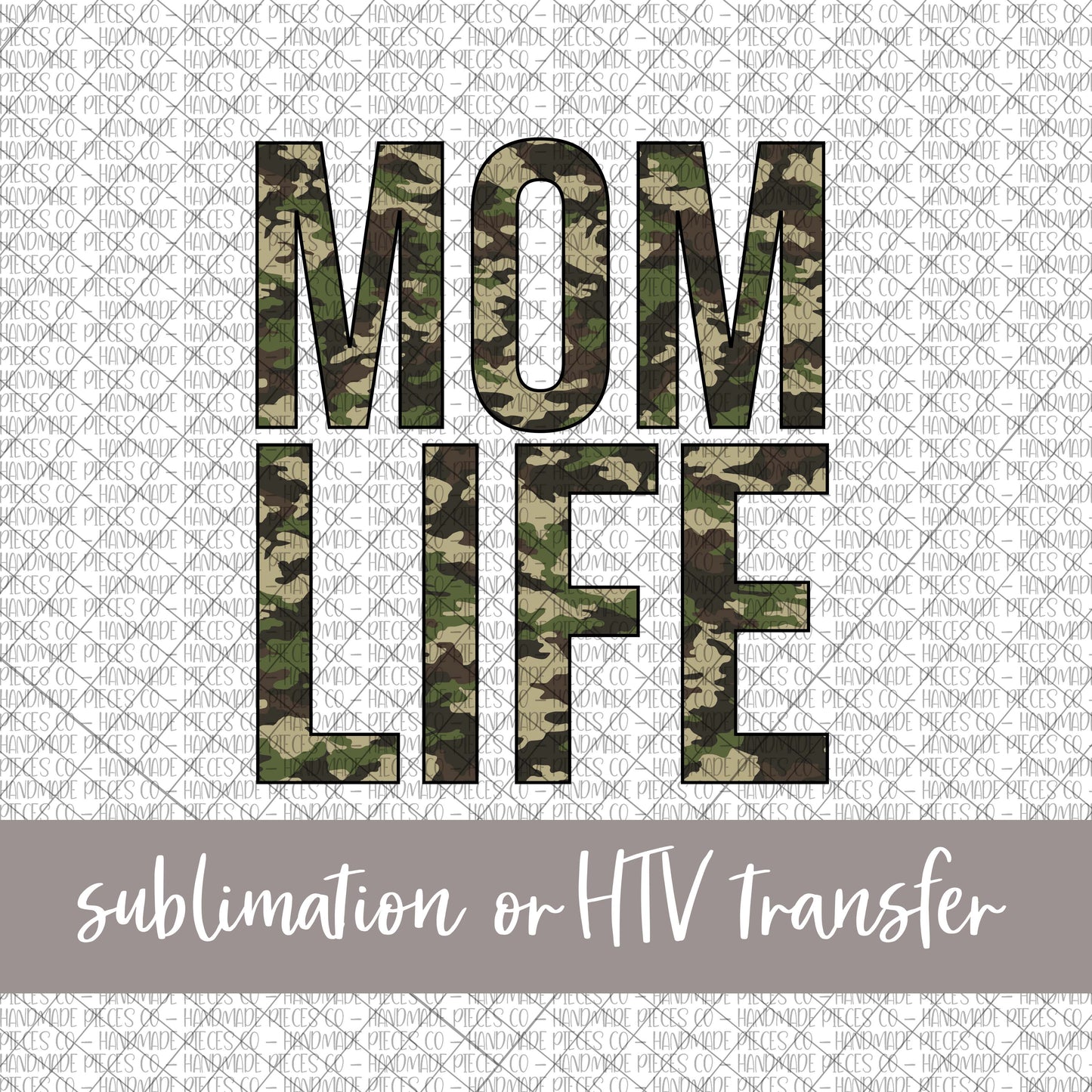 Mom Life, Camouflage - Sublimation or HTV Transfer