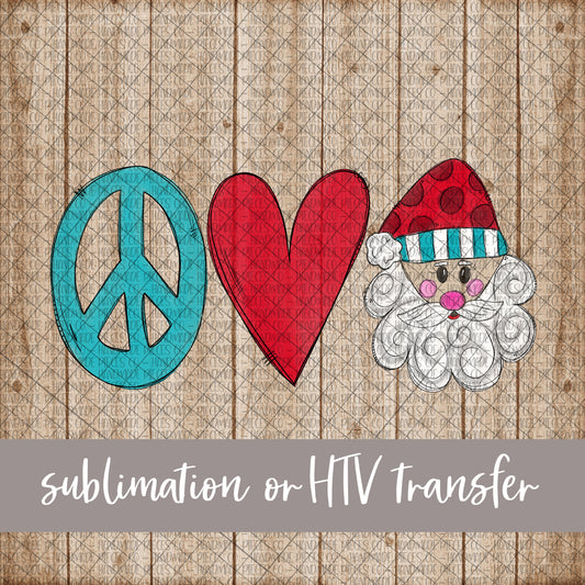 Peace Love Santa - Sublimation or HTV Transfer