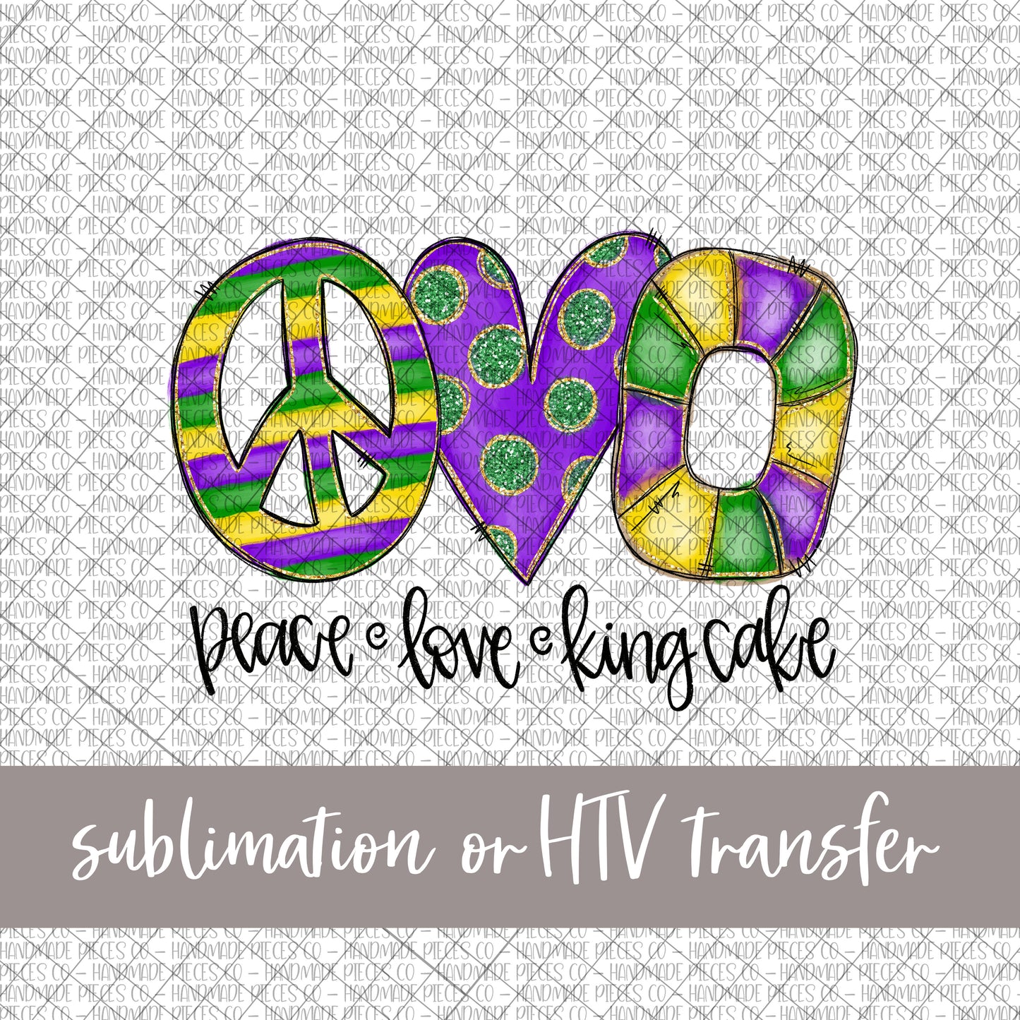 Peace Love King Cake - Sublimation or HTV Transfer