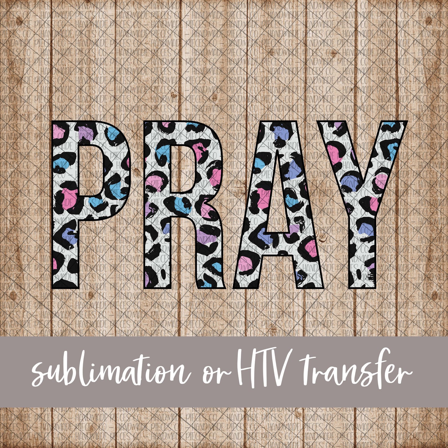 Pray, Leopard Spring Pastel - Sublimation or HTV Transfer