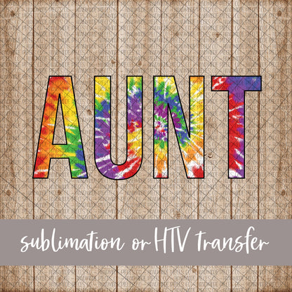 Aunt, Tie Dye - Sublimation or HTV Transfer