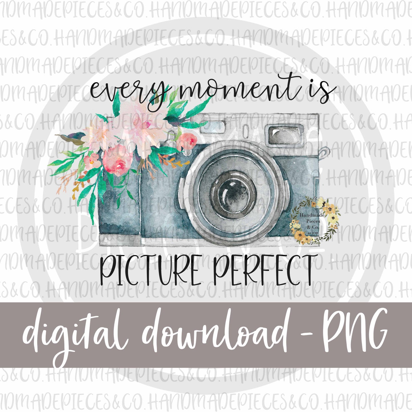 Every Moment is Picture Perfect - Digital Download