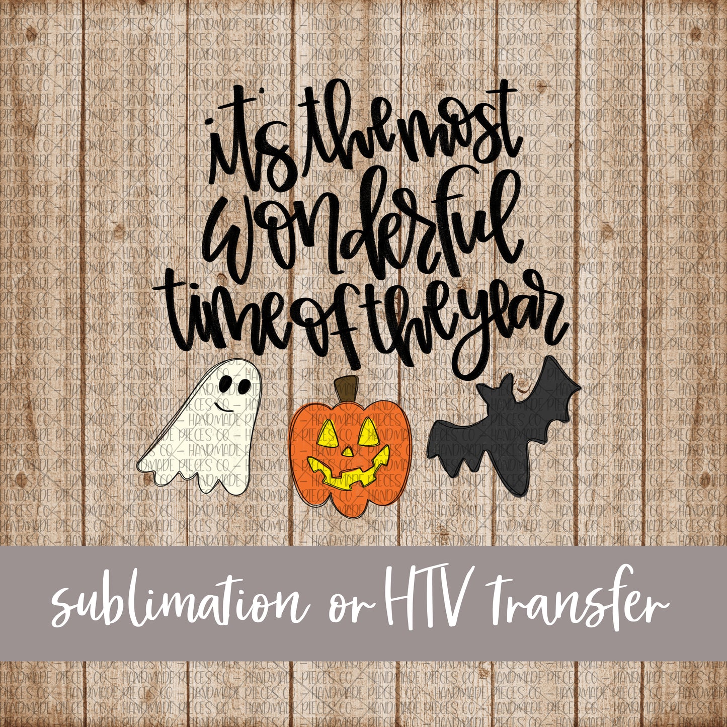 Halloween, Its the Most Wonderful Time of the Year - Sublimation or HTV Transfer