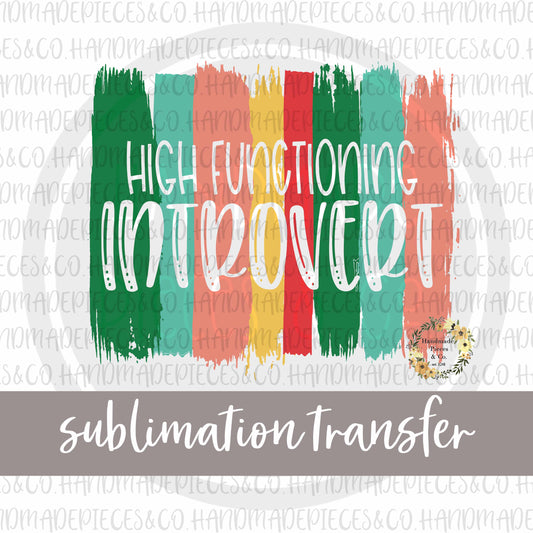 High Functioning Introvert, Brush Strokes - Sublimation Transfer