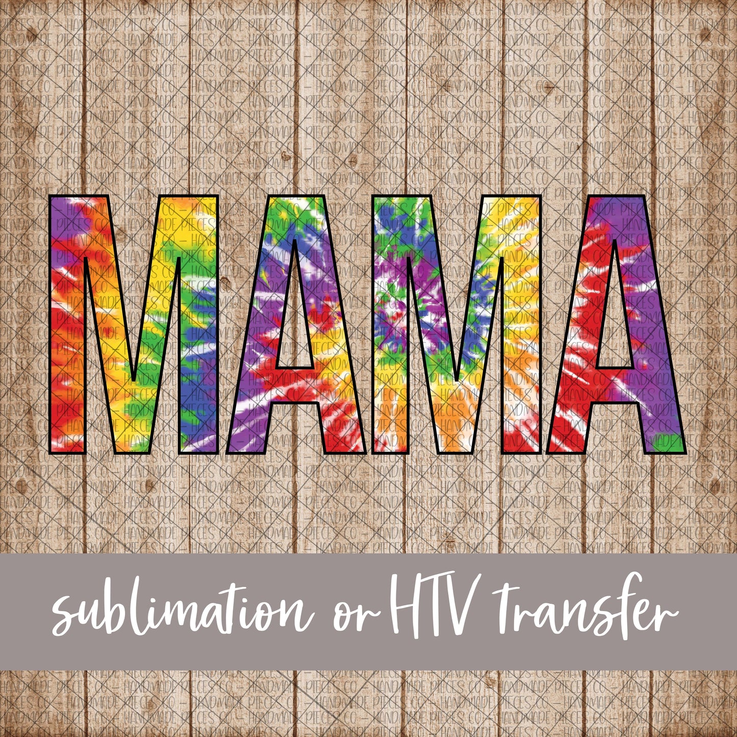 Mama, Tie Dye - Sublimation or HTV Transfer