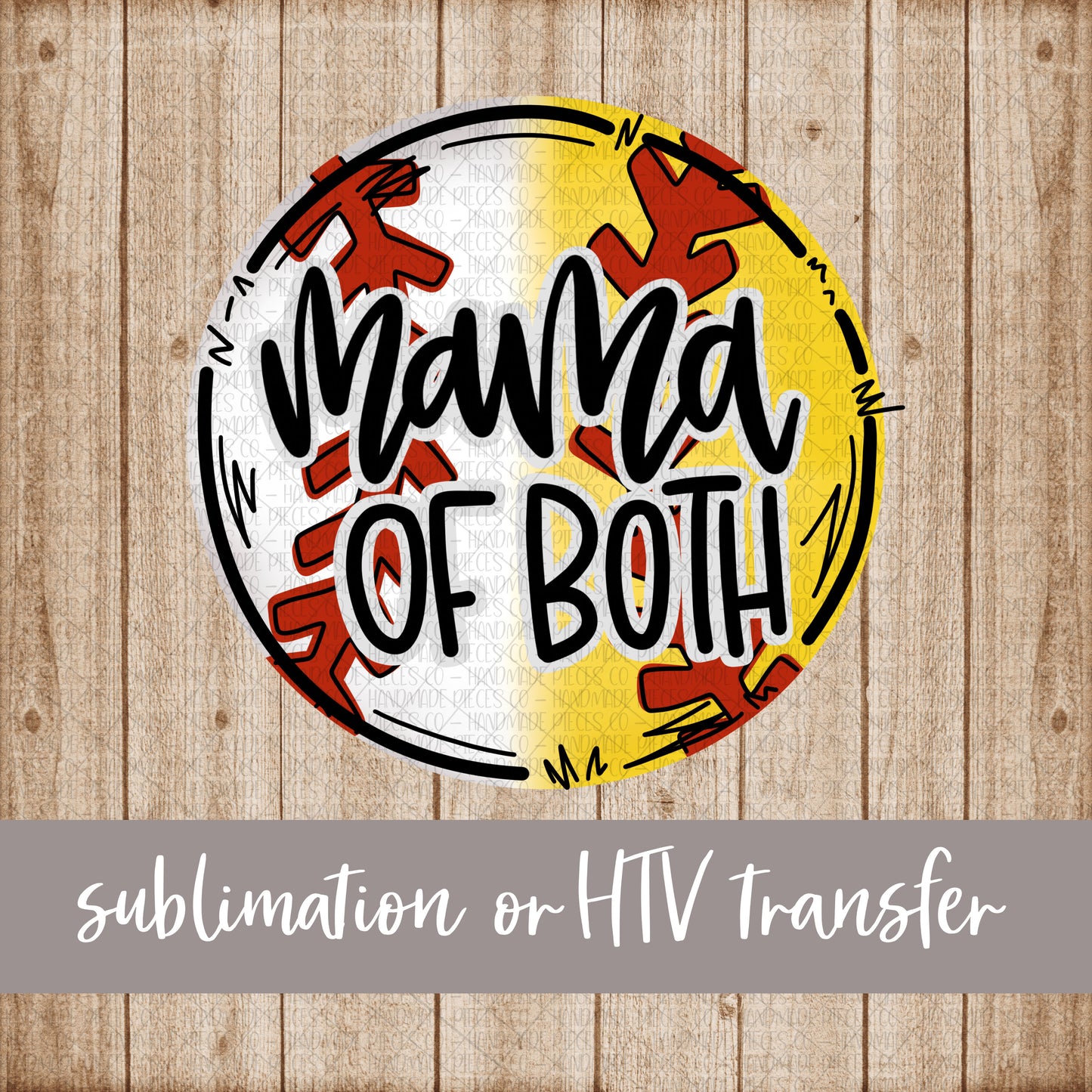 Mama of Both, Baseball and Softball - Sublimation or HTV Transfer