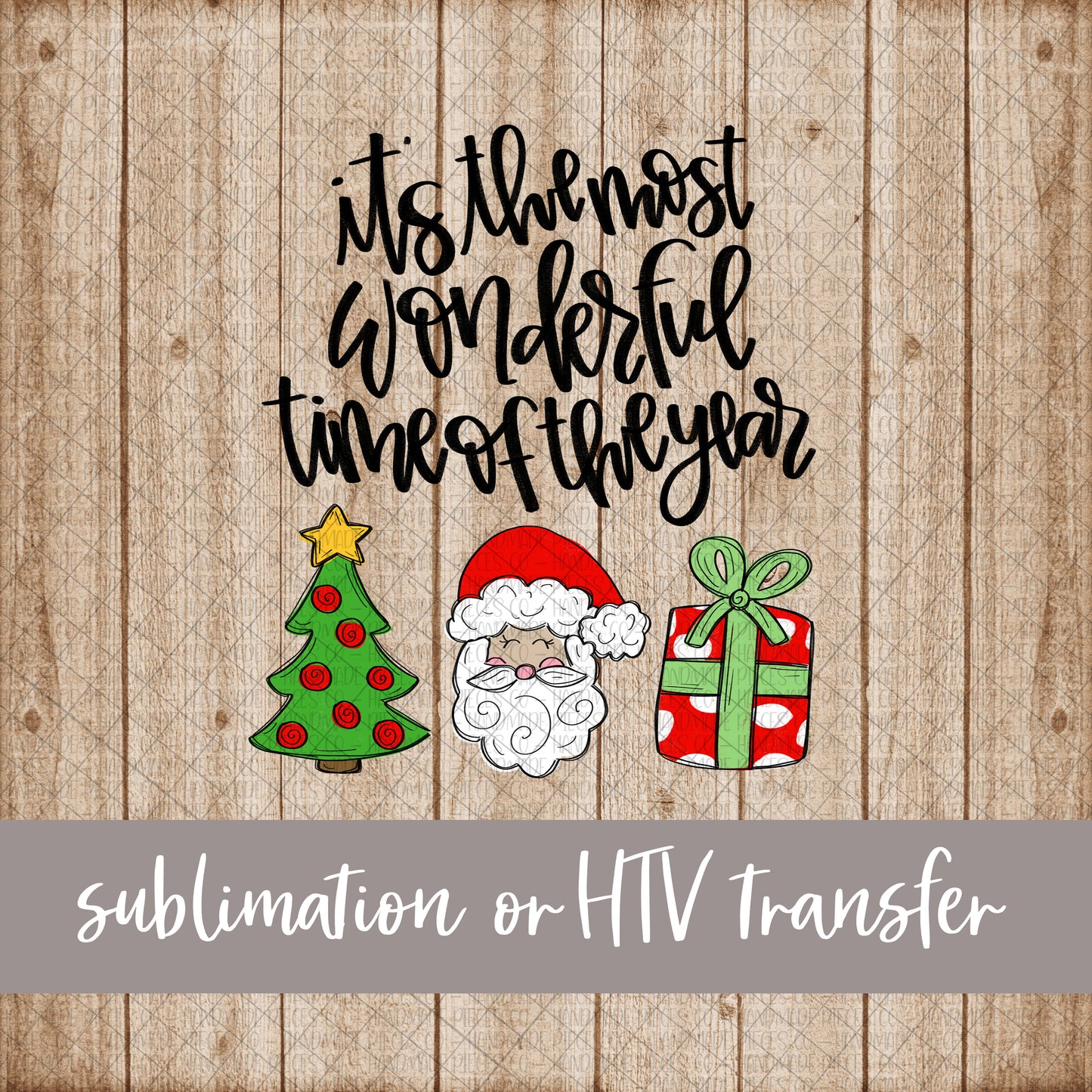 Most Wonderful Time of the Year, Christmas Tree Santa Present - Sublimation or HTV Transfer