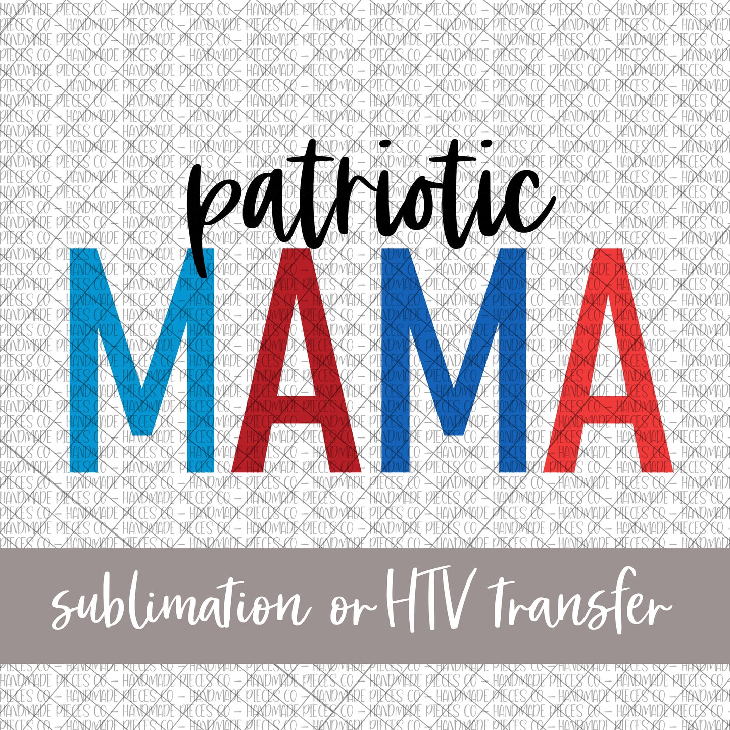 Patriotic Mama - Sublimation or HTV Transfer