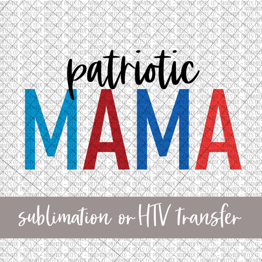 Patriotic Mama - Sublimation or HTV Transfer