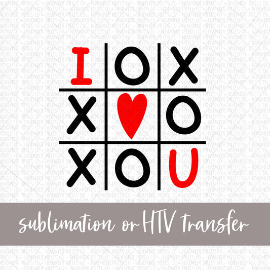 I Love You, Tic Tac Toe - Sublimation or HTV Transfer