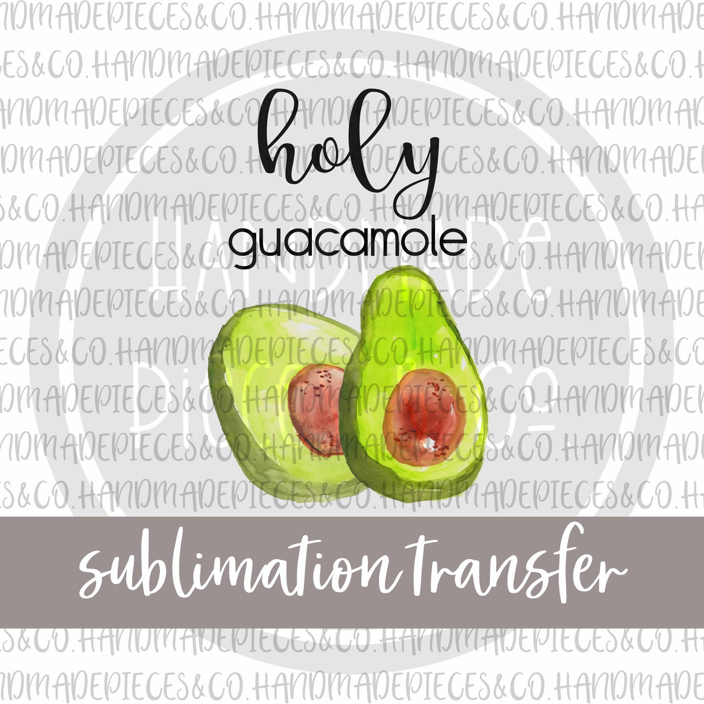 Holy Guacamole - Sublimation Transfer