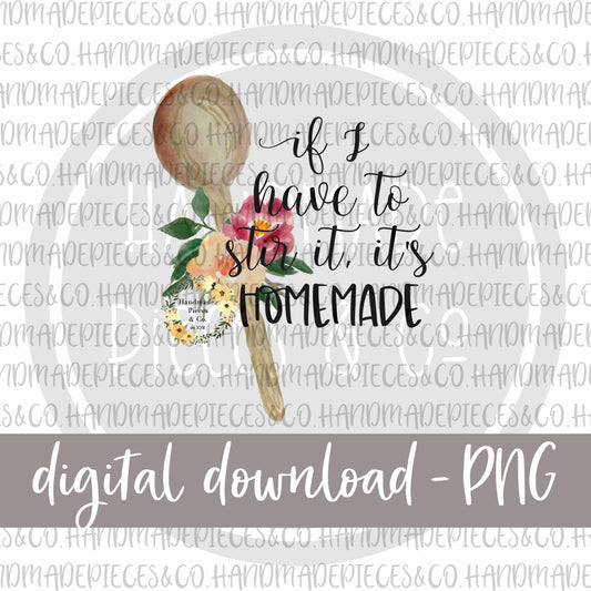 If I Have to Stir It, It's Homemade - Digital Download