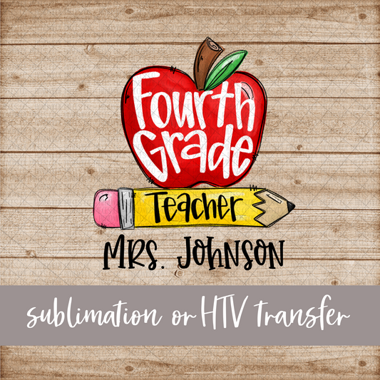 Fourth Grade Teacher, Apple and Pencil - Name Optional - Sublimation or HTV Transfer