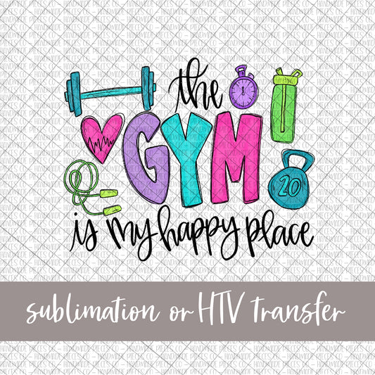 The Gym is my Happy Place - Sublimation or HTV Transfer