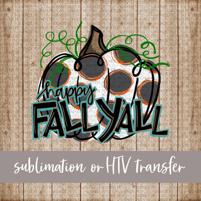 Pumpkin, Happy Fall Y’all - Sublimation or HTV Transfer