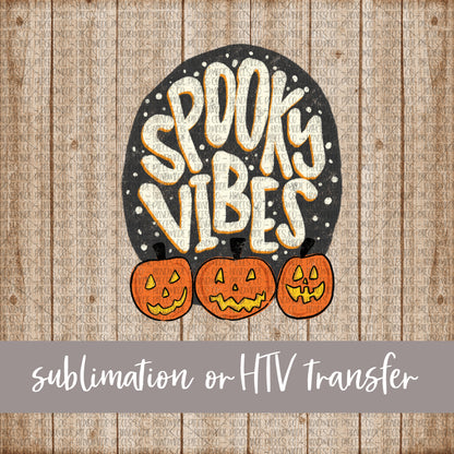 Spooky Vibes- Sublimation or HTV Transfer