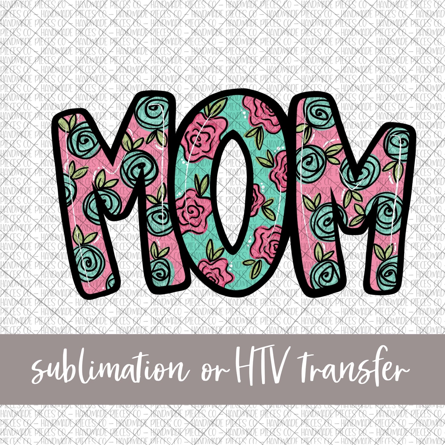 Mom, Floral - Sublimation or HTV Transfer