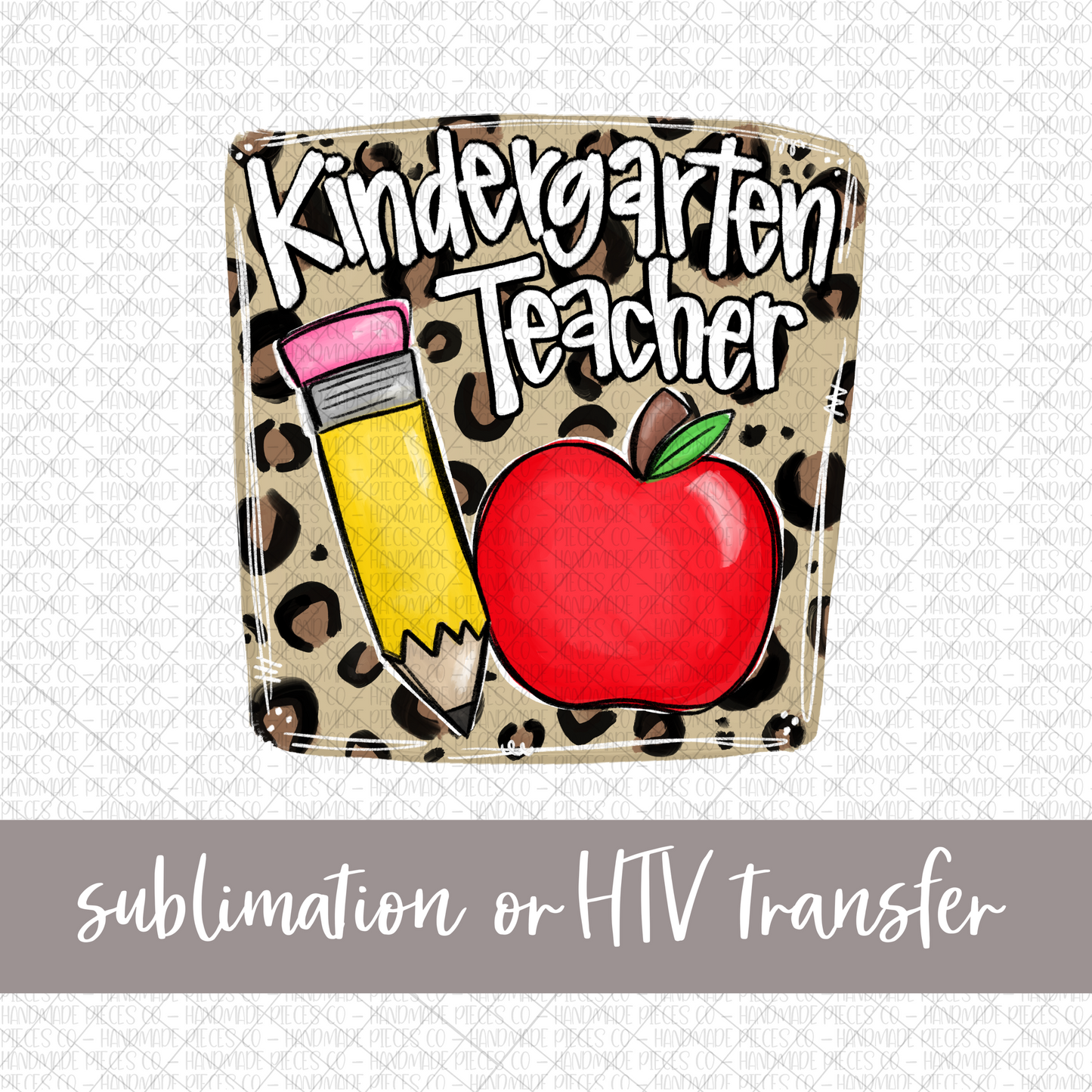 Kindergarten Teacher, Pencil and Apple with Leopard Background - Sublimation or HTV Transfer