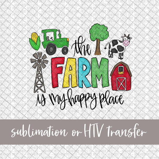 The Farm is my Happy Place - Sublimation or HTV Transfer