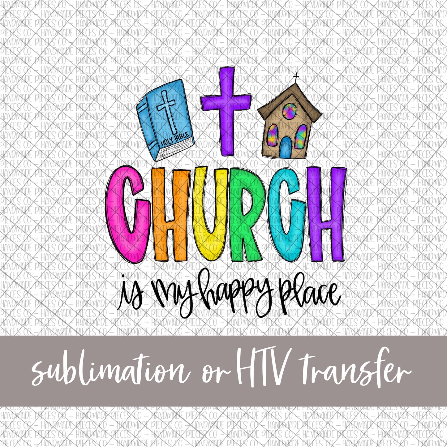 Church is my Happy Place - Sublimation or HTV Transfer