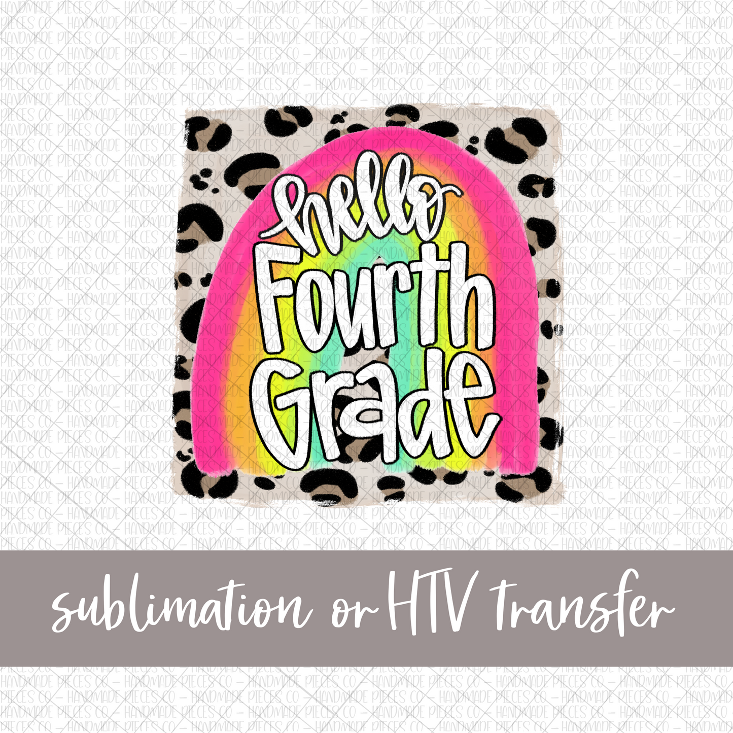 Hello Fourth Grade, Rainbow with Leopard Background - Sublimation or HTV Transfer