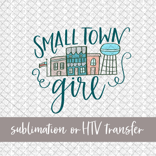 Small Town Girl - Sublimation or HTV Transfer