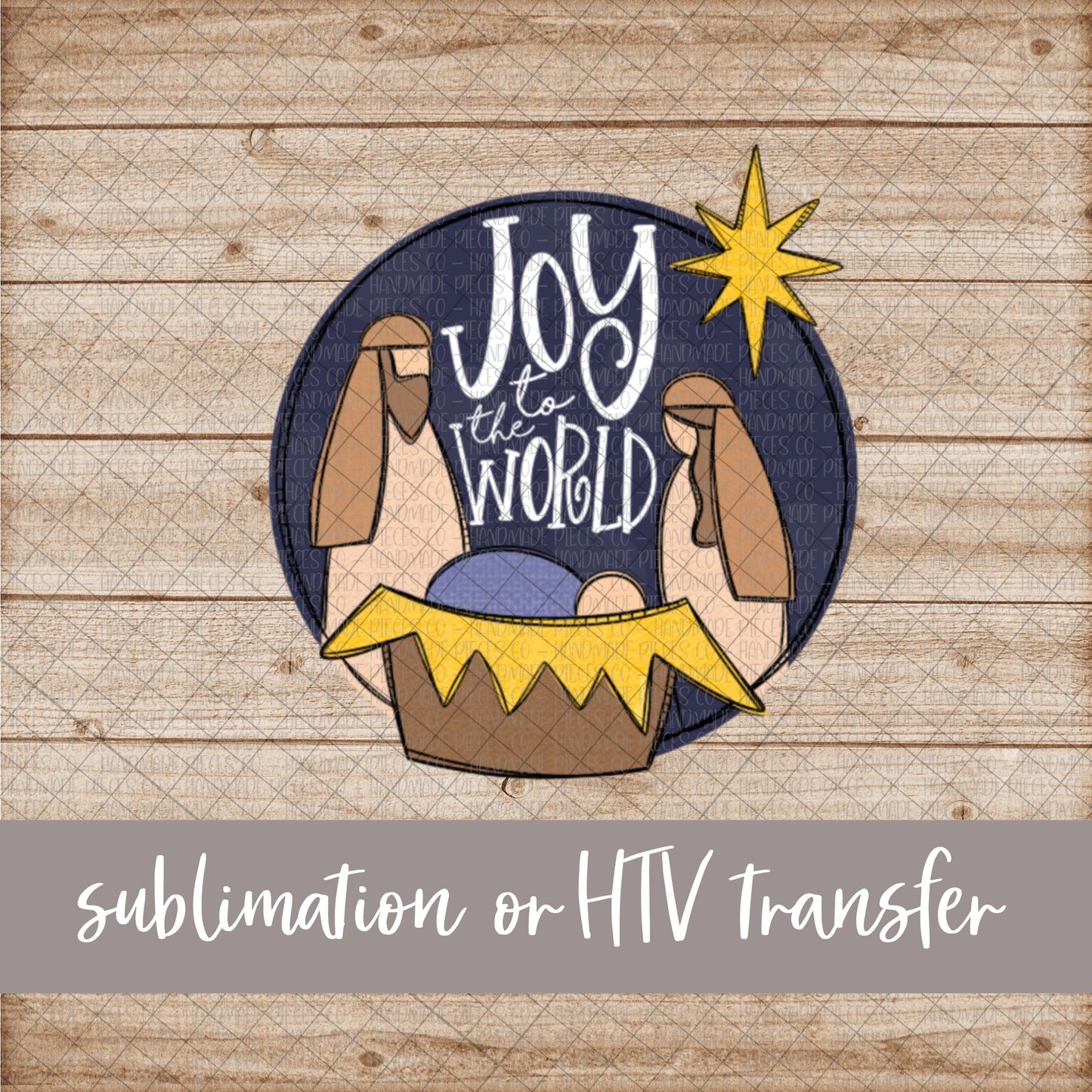 Joy to the World, Nativity Scene - Sublimation or HTV Transfer