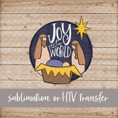 Joy to the World, Nativity Scene - Sublimation or HTV Transfer