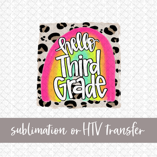 Hello Third Grade, Rainbow with Leopard Background - Sublimation or HTV Transfer