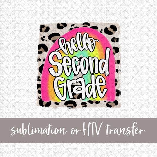 Hello Second Grade, Rainbow with Leopard Background - Sublimation or HTV Transfer