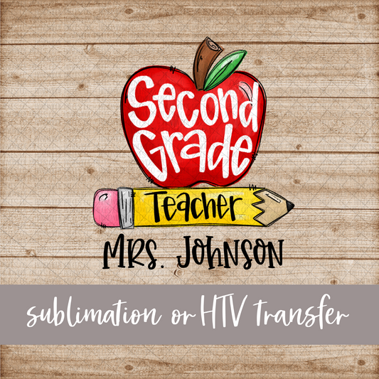 Second Grade Teacher, Apple and Pencil - Name Optional - Sublimation or HTV Transfer