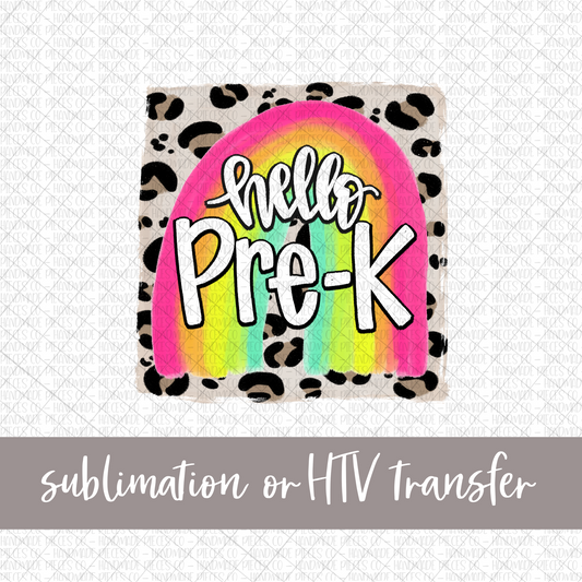 Hello Pre-K, Rainbow with Leopard Background - Sublimation or HTV Transfer