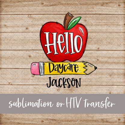 Hello Daycare, Apple and Pencil - Name Optional - Sublimation or HTV Transfer